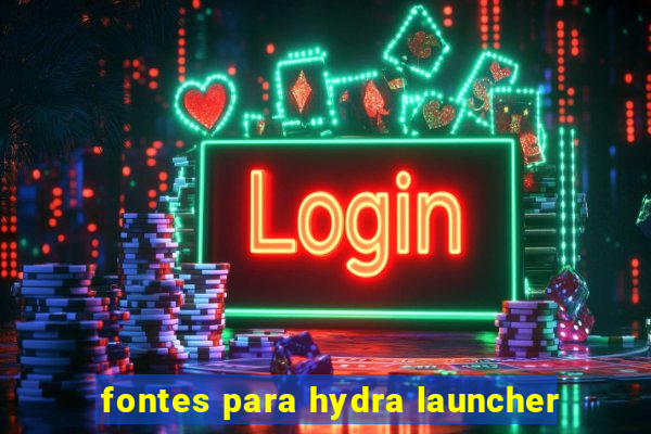 fontes para hydra launcher